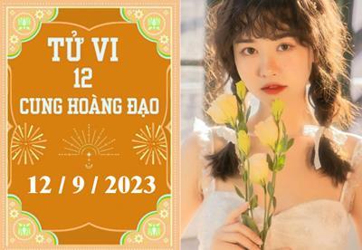 Tử vi 12 cung hoàng đạo ngày 12/9/2023: Ma Kết khó khăn, Xử Nữ khá tốt