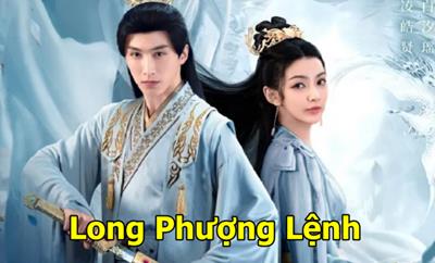 Xem Phim Long Phượng Lệnh (2023) Trọn Bộ 24/24 Tập Thuyết minh + Vietsub