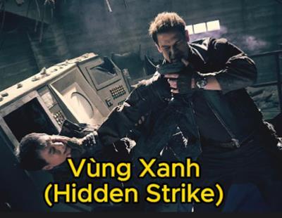 Xem Phim Vùng Xanh - Hidden Strike (Full Tập Trọn Bộ HD Vietsub)