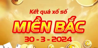 XSMB 30/3/2024 - Kết quả xổ số miền Bắc hôm nay 30/3/2024