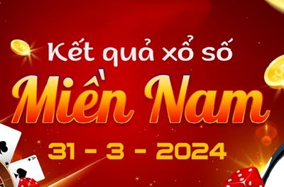 XSMN 31/3/2024 - Kết quả xổ số miền Nam hôm nay 31/3/2024