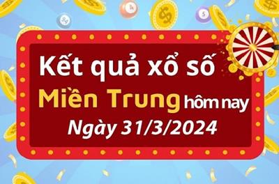 XSMT 31/3/2024 - Kết quả xổ số miền Trung hôm nay 31/3/2024